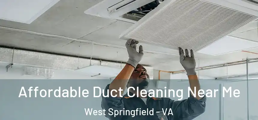  Affordable Duct Cleaning Near Me West Springfield - VA