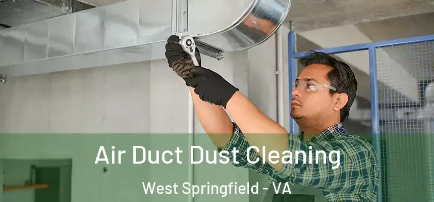  Air Duct Dust Cleaning West Springfield - VA