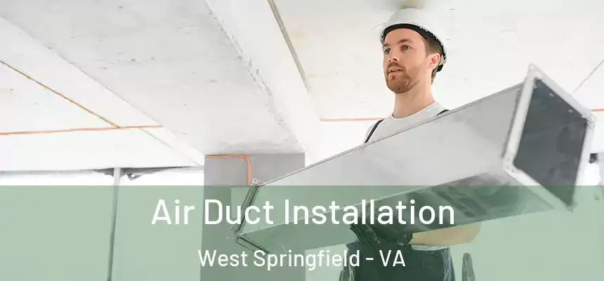  Air Duct Installation West Springfield - VA