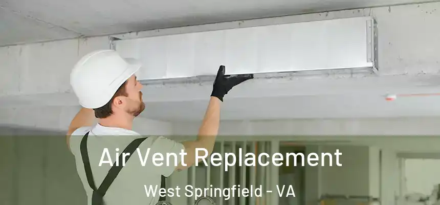 Air Vent Replacement West Springfield - VA