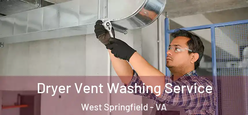  Dryer Vent Washing Service West Springfield - VA