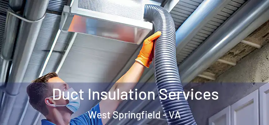 Duct Insulation Services West Springfield - VA
