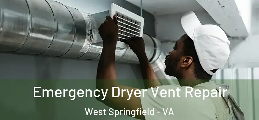  Emergency Dryer Vent Repair West Springfield - VA
