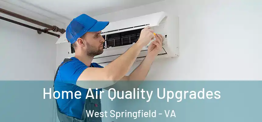  Home Air Quality Upgrades West Springfield - VA