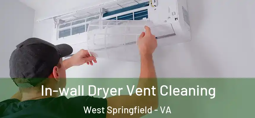 In-wall Dryer Vent Cleaning West Springfield - VA