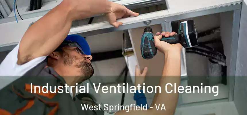 Industrial Ventilation Cleaning West Springfield - VA