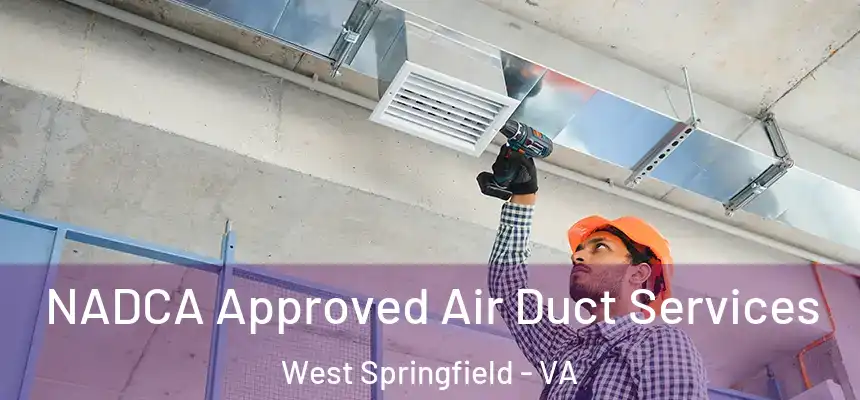NADCA Approved Air Duct Services West Springfield - VA
