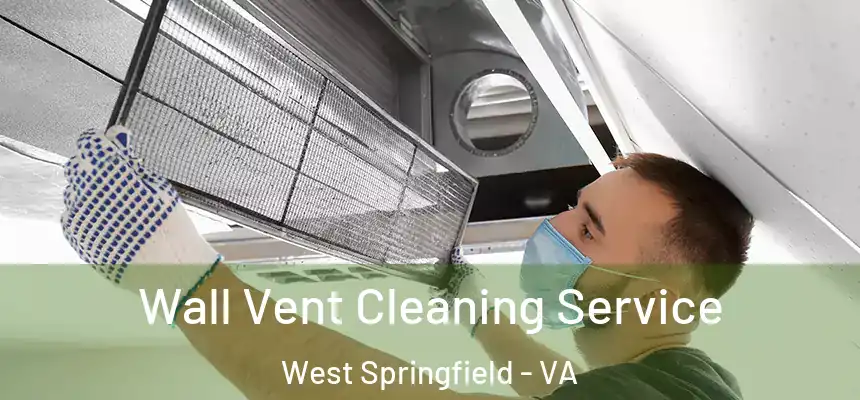 Wall Vent Cleaning Service West Springfield - VA