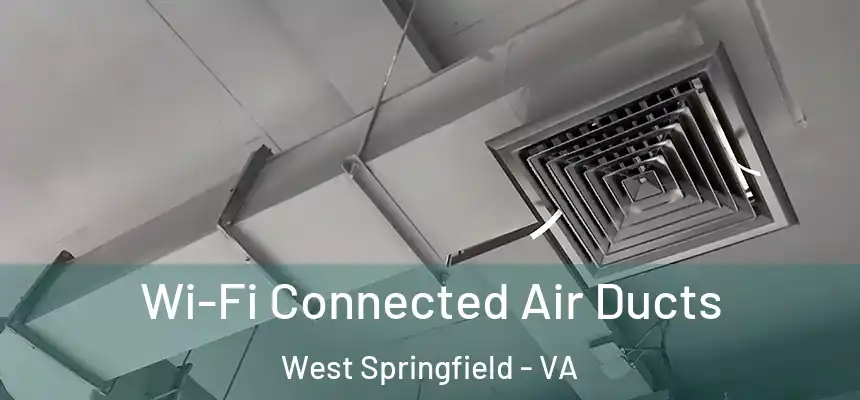  Wi-Fi Connected Air Ducts West Springfield - VA